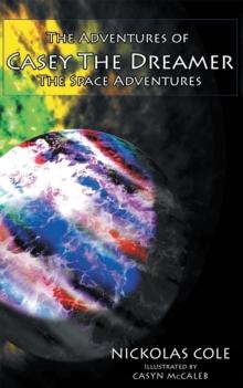 The Adventures of Casey the Dreamer : The Space Adventures