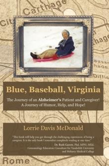 Blue, Baseball, Virginia : The Journey of an Alzheimer's Patient and Caregiver!  a Journey of Humor, Help, and Hope!