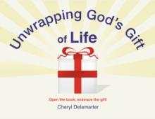 Unwrapping God'S Gift of Life