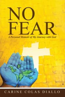 No Fear : A Personal Memoir of My Journey with God