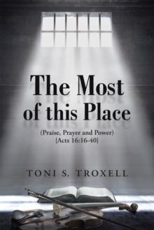 The Most of This Place : (Praise, Prayer and Power) {Acts 16:16-40}