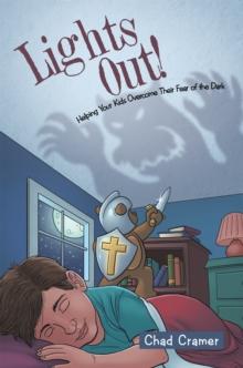 Lights Out! : Helping Your Kids Overcome Their Fear of the Dark