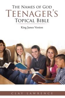 The Names of God Teenager'S Topical Bible : King James Version