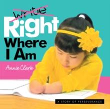 Write/Right Where I Am : A Story of Perseverance