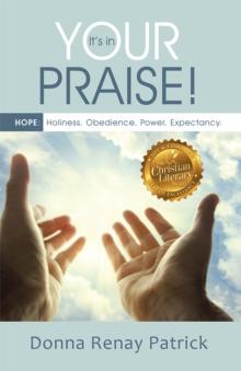 It'S in Your Praise! : Hope: Holiness. Obedience. Power. Expectancy.