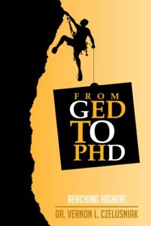 Ged to Phd : Reaching Higher!