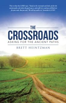 The Crossroads : Asking for the Ancient Paths