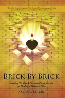 Brick by Brick : Healing His Way  a Devotional and Journal for Healing a Woman's Heart