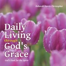 Daily Living Through God's Grace : God's Food for the Spirit