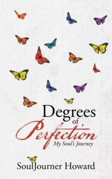 Degrees of Perfection : My Soul's Journey