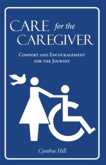 Care for the Caregiver : Comfort and Encouragement for the Journey