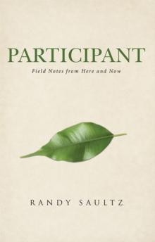 Participant : Field Notes from Here and Now