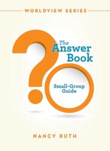 The Answer Book : Small-Group Guide