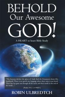 Behold Our Awesome God! : A Heart to Heart Bible Study