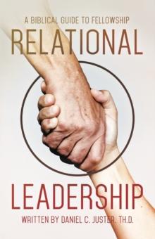 Relational Leadership : A Biblical Guide to Fellowship