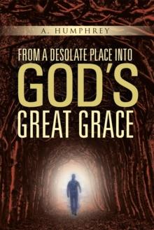 From a Desolate Place into God's Great Grace