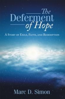 The Deferment of Hope : A Story of Exile, Faith, and Redemption