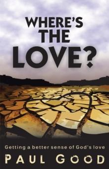 Where's the Love? : Getting a Better Sense of God's Love