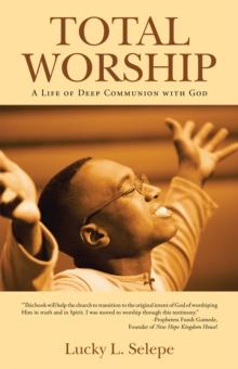 Total Worship : A Life of Deep Communion with God