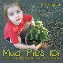 Mud Pies 101 : A Recipe with Step-By-Step Instructions