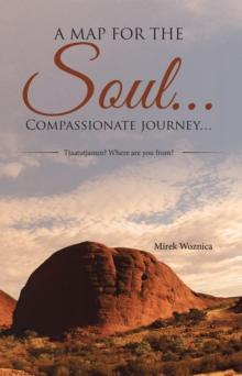 A Map for the Soul...   Compassionate Journey... : Tjaatutjanun? Where Are You From?