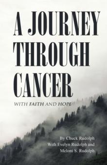 A Journey Through Cancer : With Faith and Hope