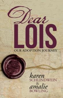 Dear Lois : Our Adoption Journey