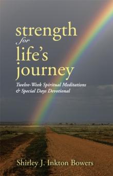 Strength for Life's Journey : Twelve-Week Spiritual Meditations & Special Days Devotional