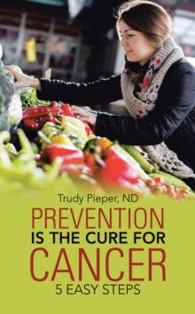 Prevention Is the Cure for Cancer : 5 Easy Steps