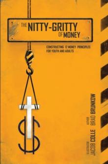 The Nitty-Gritty of Money : Constructing Twelve Money Principles for Youth and Adults