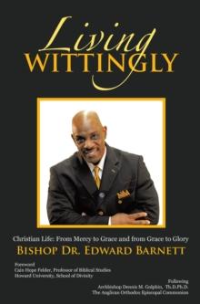 Living Wittingly : Christian Life: from Mercy to Grace and from Grace to Glory