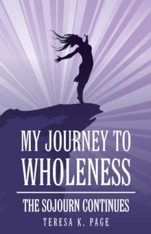 My Journey to Wholeness : The Sojourn Continues