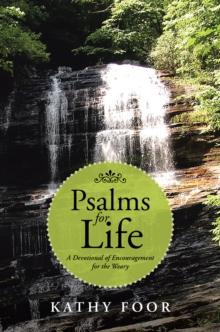 Psalms for Life : A Devotional of Encouragement for the Weary