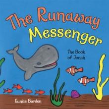 The Runaway Messenger : The Book of Jonah