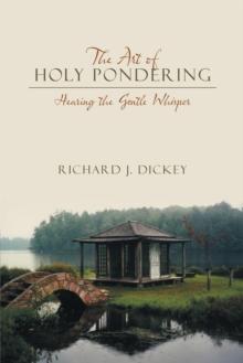 The Art of Holy Pondering : Hearing the Gentle Whisper