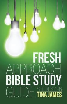 Fresh Approach Bible Study Guide : Studies 1-6