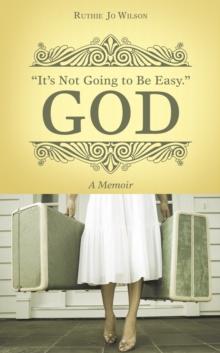 "It'S Not Going to Be Easy." God : A Memoir