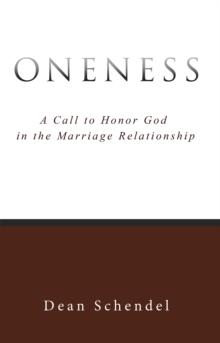 Oneness : A Call to Honor God in the Marriage Relationship