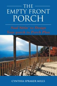 The Empty Front Porch : Soul Sittin' to Design Your Porch to Porch Plan