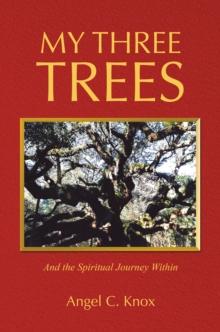 My Three Trees : And the Spiritual Journey Within