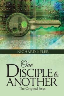 One Disciple to Another : The Original Jesus