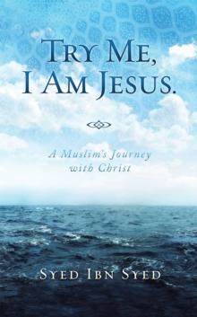 Try Me, I Am Jesus : A Muslim's Journey with Christ