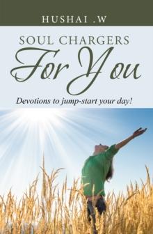 Soul Chargers for You : Devotions to Jump-Start Your Day!