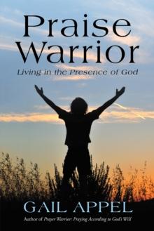 Praise Warrior : Living in the Presence of God