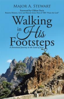 Walking in His Footsteps : A Devotional Journey in the Land of Jesus