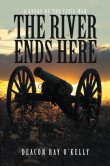 The River Ends Here : A Story of the Civil War