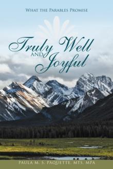 Truly Well and Joyful : What the Parables Promise