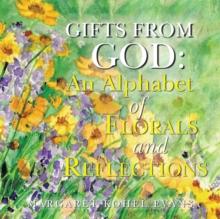 Gifts from God: : An Alphabet of Florals and Reflections