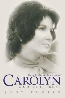 Carolyn and the Cross : Based on a True Story