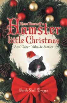 Have Yourself a Hamster Little Christmas : And Other Yuletide Stories